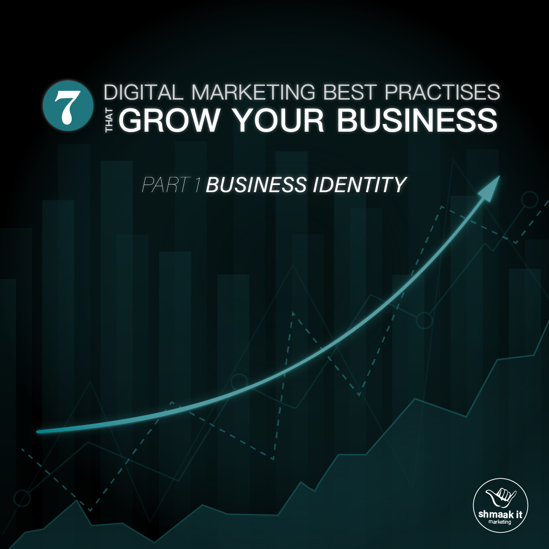 7 Digital Marketing Practices that Grow Your Business | Part 1: Business Identity